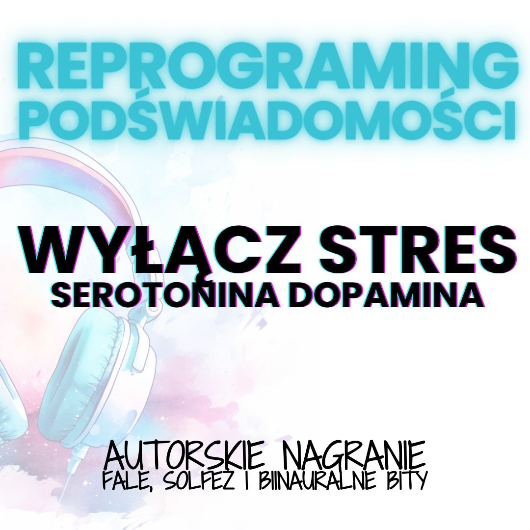 STRES? WYŁĄCZ GO W KILKA MINUT! ODPAL SEROTONINĘ