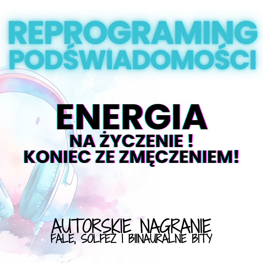 energia spokój reprogramowanie podświadomości programowanie, fale mózgowe, solfeż, reprogramong, podświadomość, świadomość, hipnoza, medytacja, wyciszenie, adhd, add, nerwy
