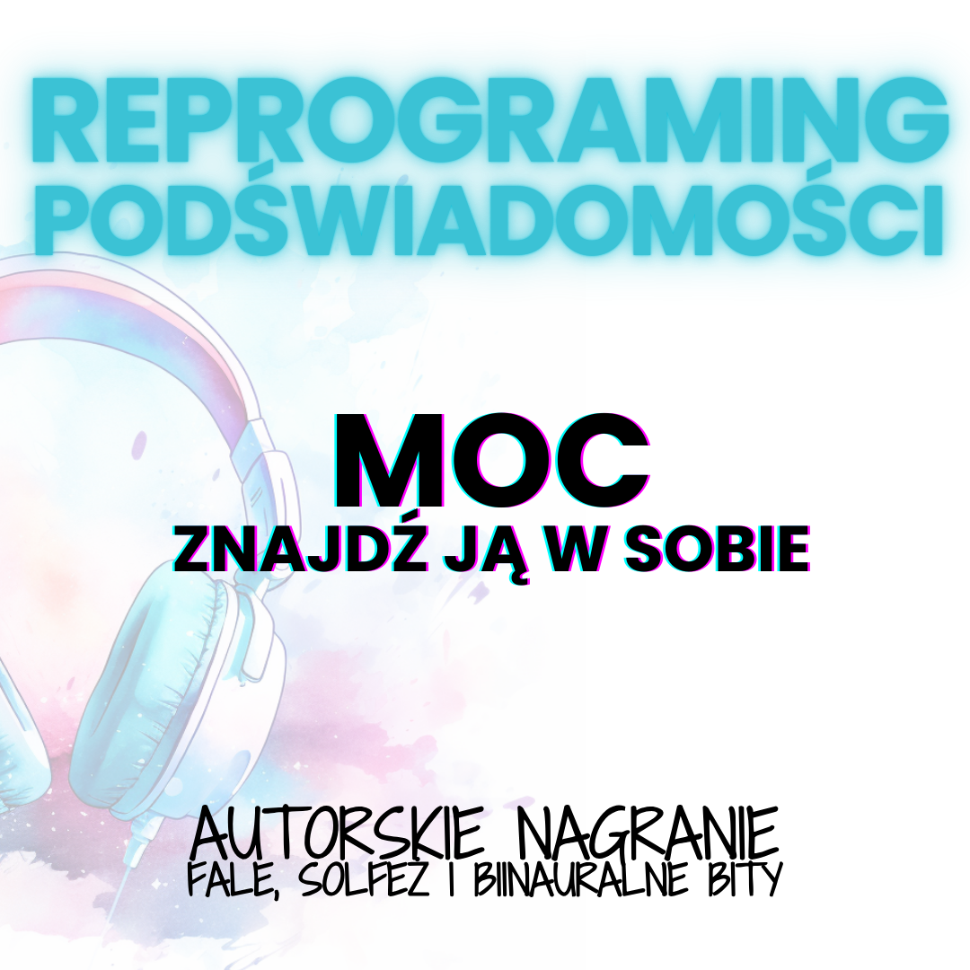 moc, znajdz ją manifestowanie spokój reprogramowanie podświadomości programowanie, fale mózgowe, solfeż, reprogramong, podświadomość, świadomość, hipnoza, medytacja, wyciszenie, adhd, add, nerwy