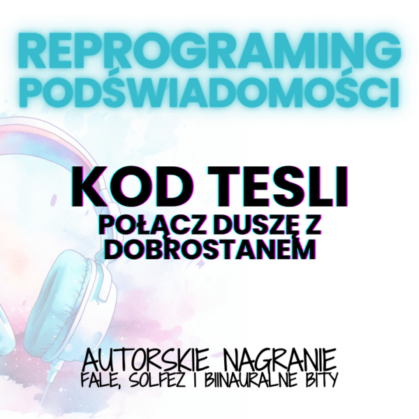Reprograming Podświadomości – KOD TESLI