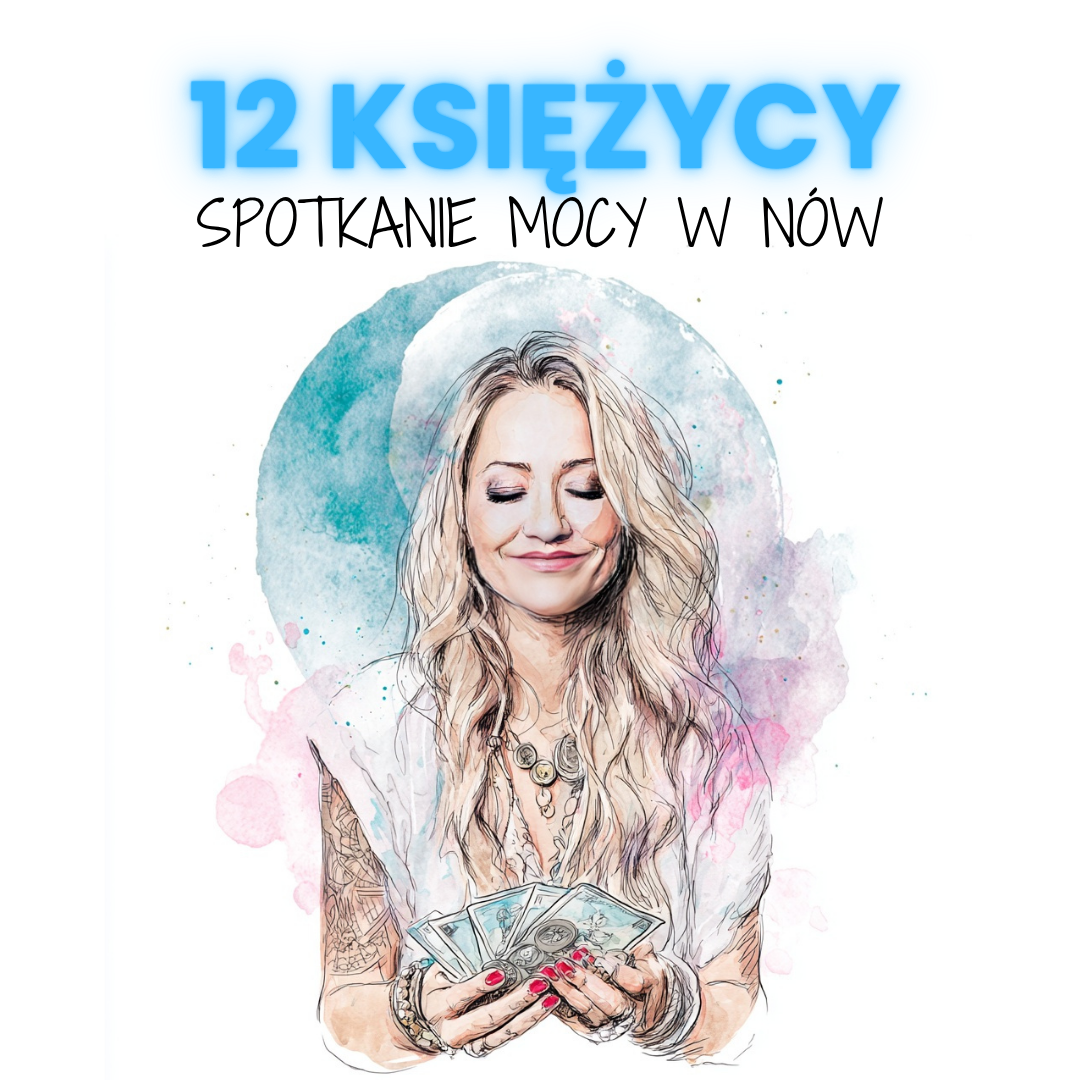 12 KSIĘŻYCY - spotkanie mocy w nów